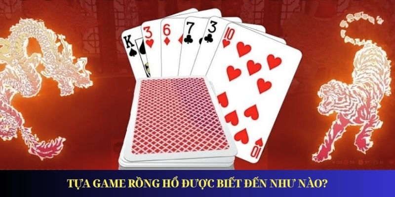 Rồng Hổ – Trò chơi hấp dẫn nhất tại Casino online Tựa game Rồng Hổ được biết đến như nào?